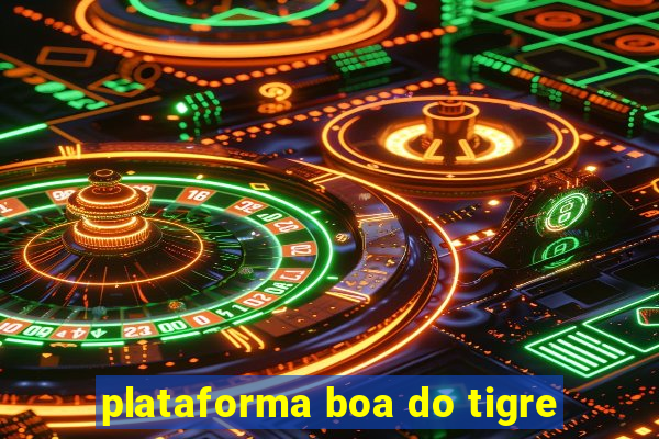 plataforma boa do tigre